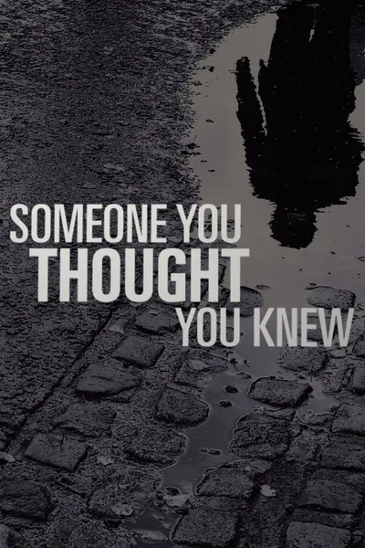 Someone You Thought You Knew