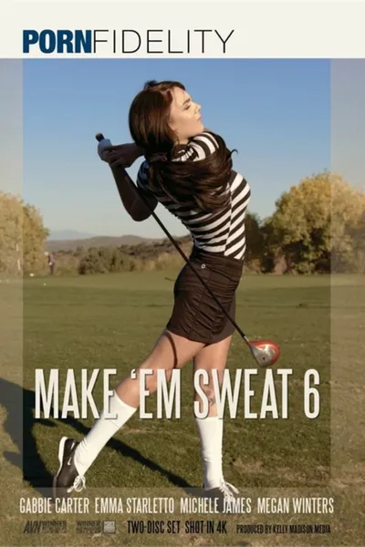 Make 'Em Sweat 6