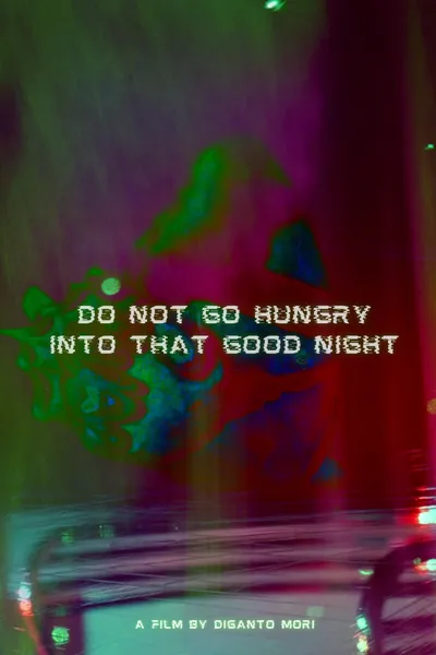 Do Not Go Hungry Into that Good Night