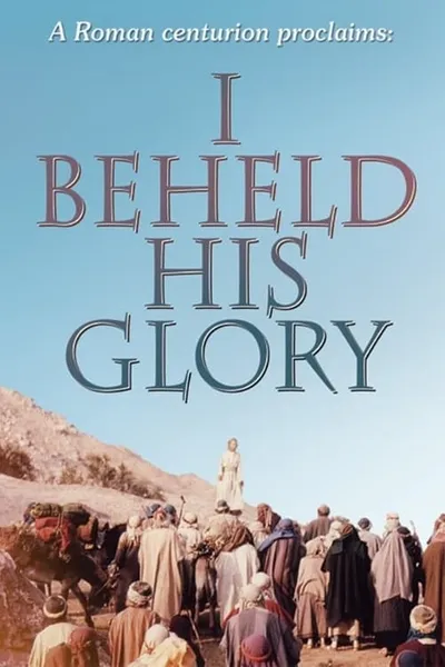I Beheld His Glory