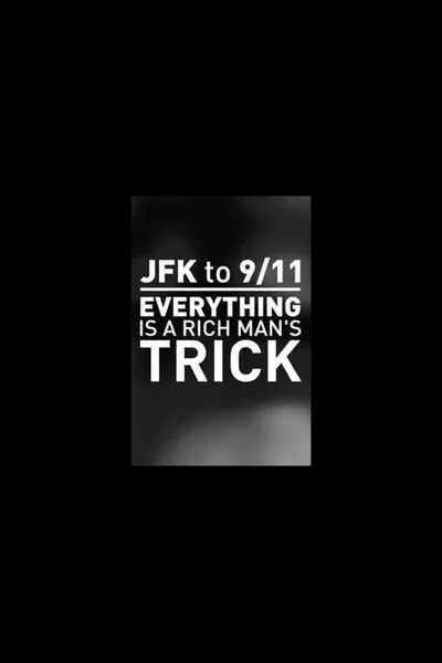 JFK to 9/11: Everything is a Rich Man's Trick