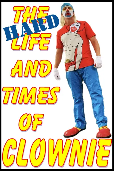 The HARD Life and Times of Clownie Vol.1