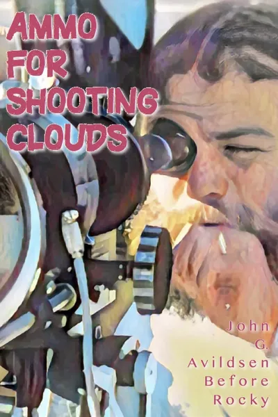 Ammo for Shooting Clouds: John G. Avildsen Before Rocky