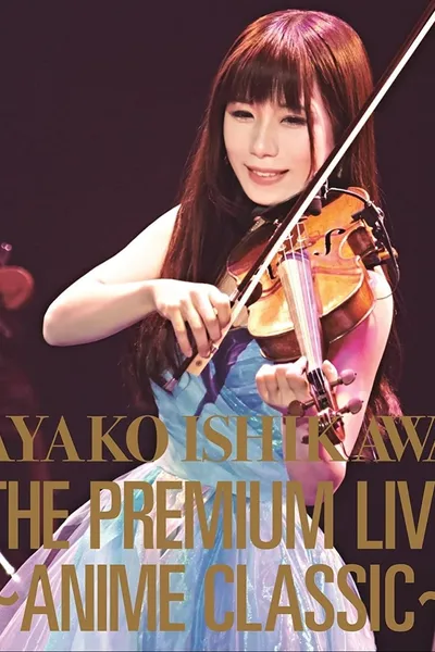 Ayako Ishikawa - The Premium Live Anime Classic