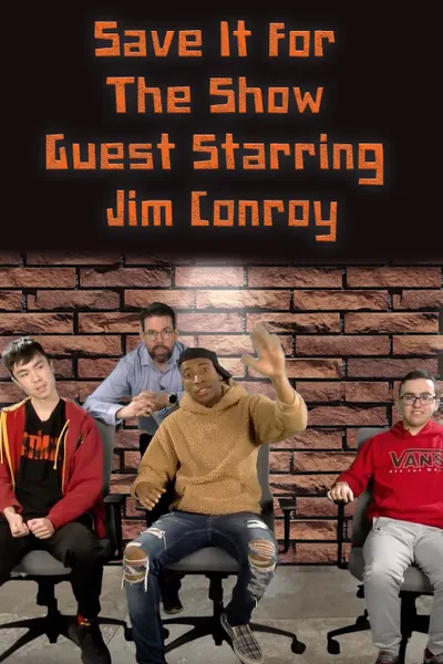 Save It For The Show Guest Starring Jim Conroy