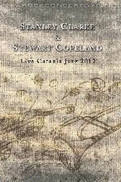 Stanley Clarke & Stewart Copeland: Live Catania Jazz 2012