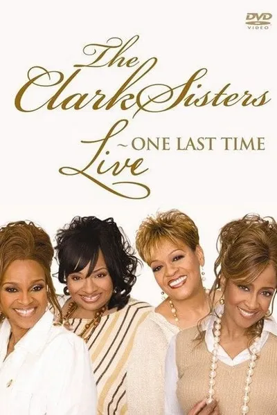 The Clark Sisters: Live - One Last Time