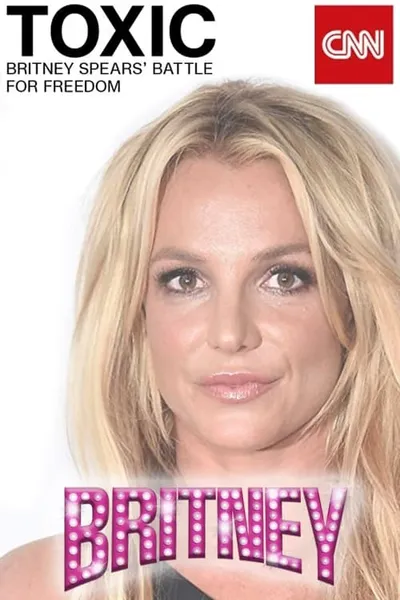 Toxic: Britney Spears' Battle For Freedom