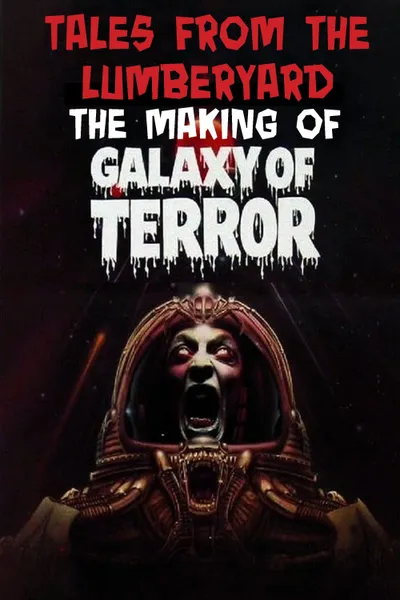 Tales from the Lumber Yard: The Making of Galaxy of Terror