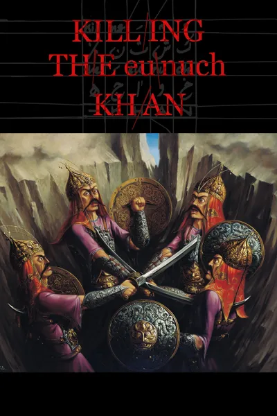 Killing the Eunuch Khan