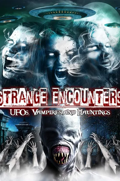 Strange Encounters: Vampires, UFOs and Hauntings