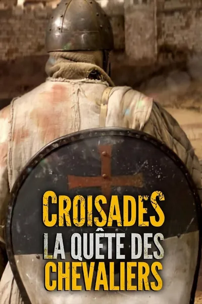 Croisades : La quête des chevaliers