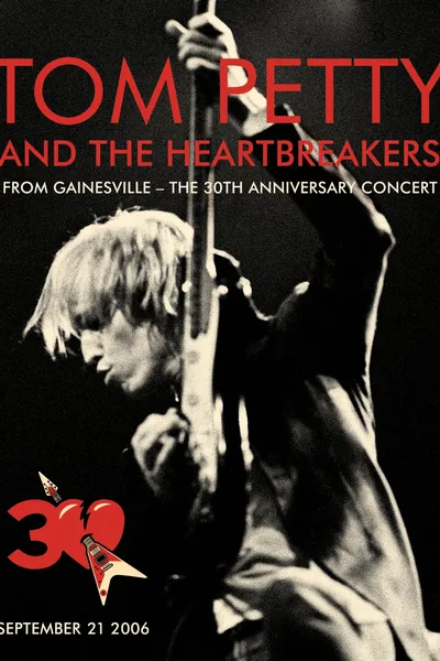 Tom Petty and The Heartbreakers: 30th Anniversary Concert