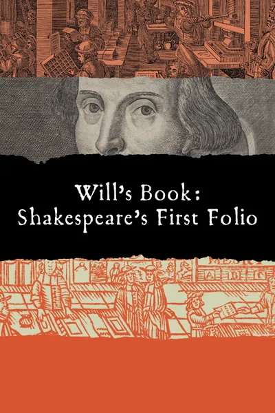 Will's Book: Shakespeare's First Folio.