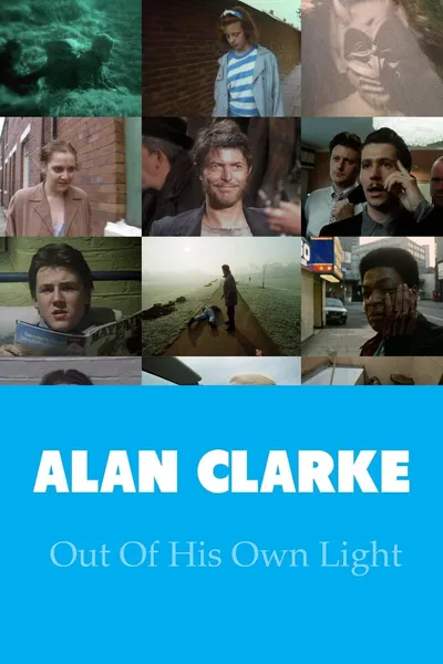 Alan Clarke: Out of His Own Light