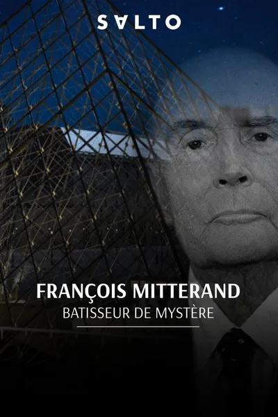 François Mitterrand : Bâtisseur de mystères