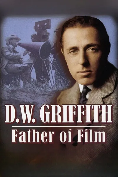 D.W. Griffith: Father of Film