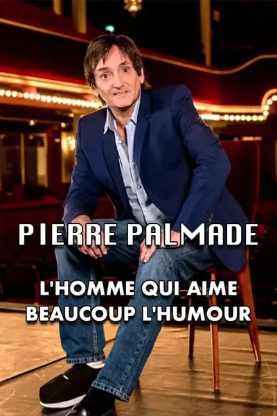 Pierre Palmade : l'homme qui aime beaucoup l'humour