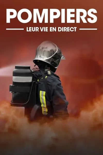 Pompiers leur vie en direct
