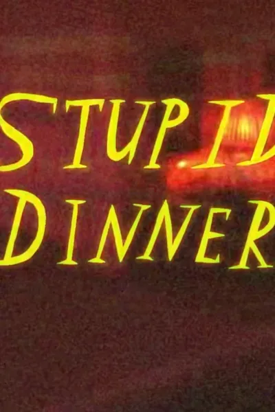 Stupid Dinner