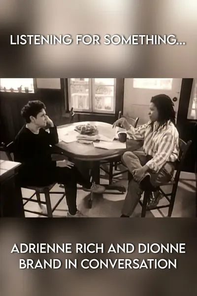 Listening for Something... Adrienne Rich and Dionne Brand in Conversation