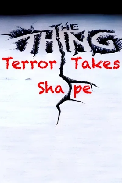 The Thing: Terror Takes Shape