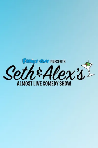 Family Guy Presents: Seth & Alex's Almost Live Comedy Show