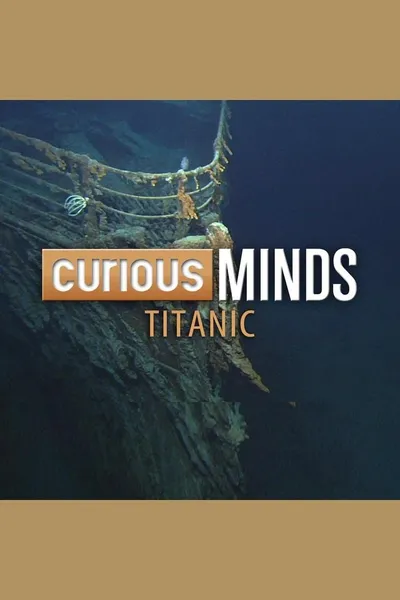 Curious Minds: Titanic