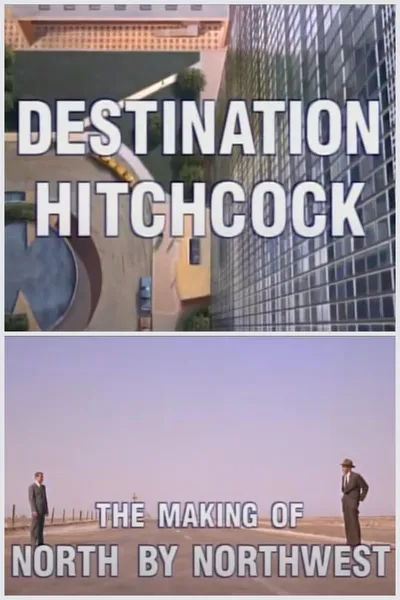 Destination Hitchcock: The Making of 'North by Northwest'