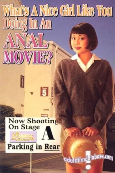 What’s A Nice Girl Like You Doing In An Anal Movie