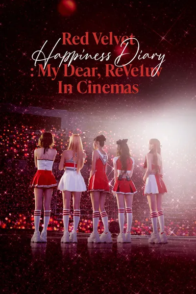 Red Velvet Happiness Diary : My Dear, ReVe1uv in Cinemas