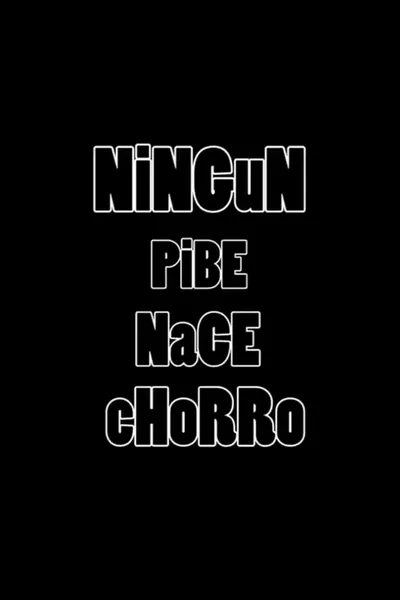 Ningún pibe nace chorro