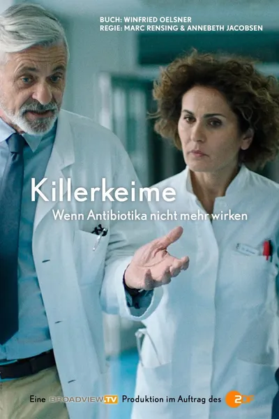 KILLER GERMS – WHEN ANTIBIOTICS NO LONGER WORK