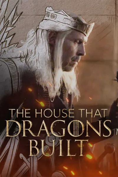 House of the Dragon: The House That Dragons Built