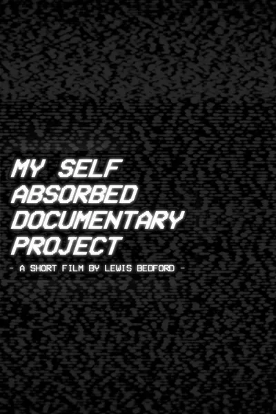 My Self Absorbed Documentary Project