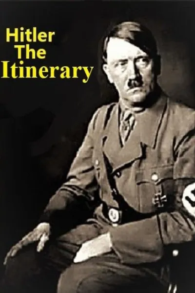 ADOLF HITLER: THE ITINERARY