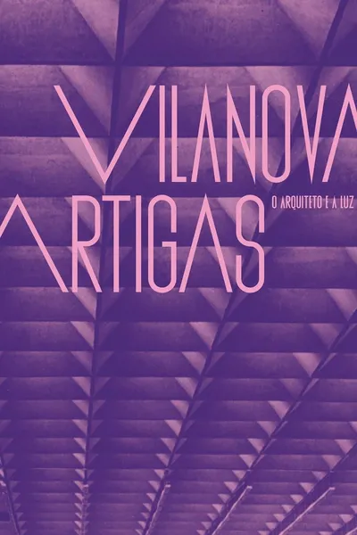 Vilanova Artigas: The Architect and the Light