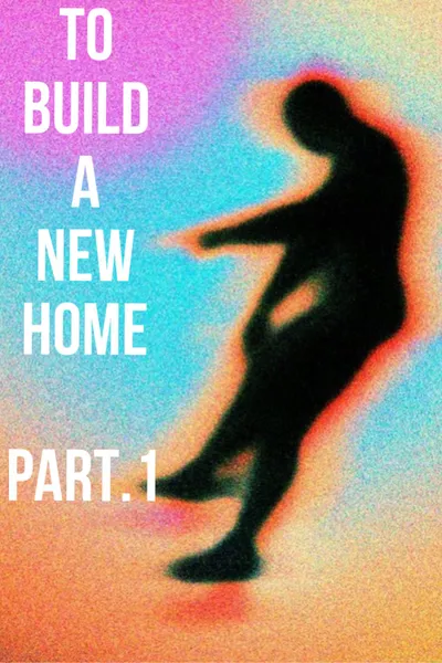 To Build a New Home - Volume 1