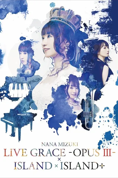 NANA MIZUKI LIVE GRACE -OPUS Ⅲ-×ISLAND×ISLAND+