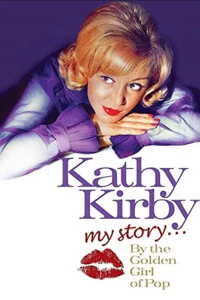 Kathy Kirby: My Story By The Golden Girl of Pop