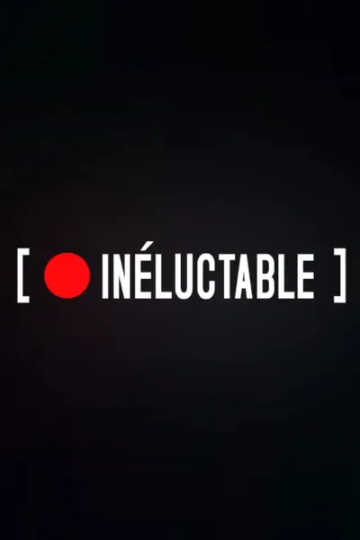 INELUCTABLE