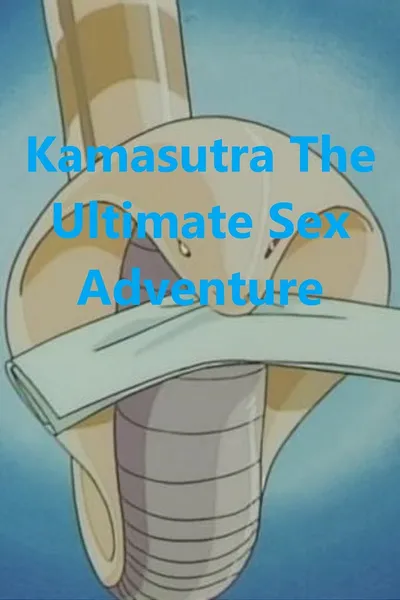 Kamasutra The Ultimate Sex Adventure