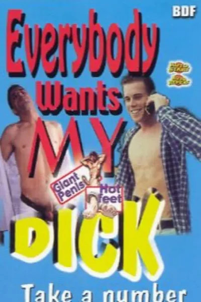 Everybody Wants My Dick: Take a Number