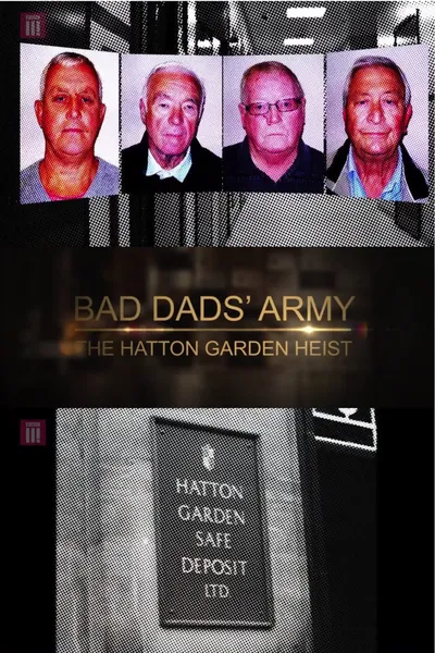 Bad Dads' Army: The Hatton Garden Heist