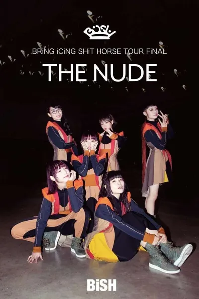 BiSH: Bring Icing Shit Horse Tour Final "The Nude"