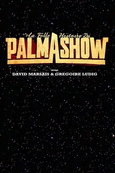 La Folle Histoire du Palmashow