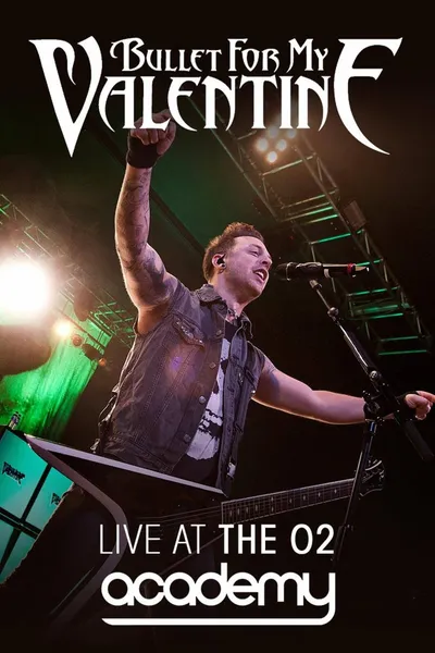 Bullet For My Valentine - Live At The O2 Academy