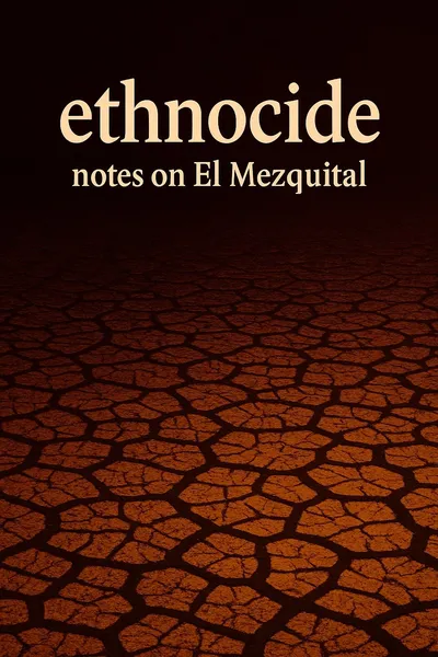 Ethnocide: Notes on El Mezquital