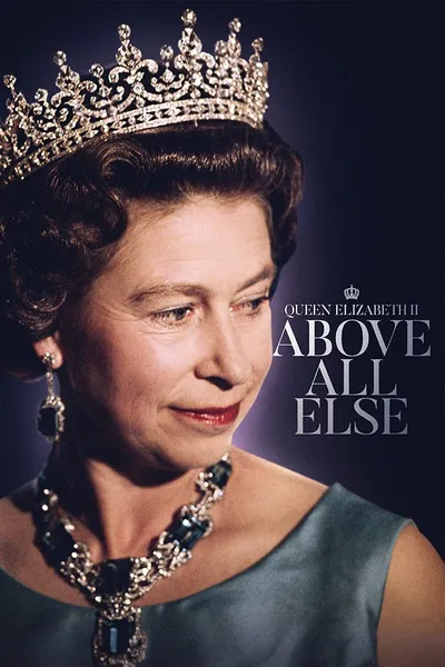 Queen Elizabeth II: Above All Else