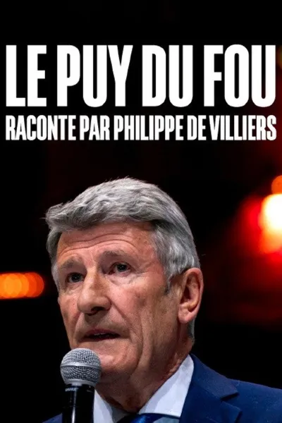 Le Puy du Fou raconté par Philippe de Villiers